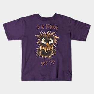 Is it Friday yet ??? Kids T-Shirt